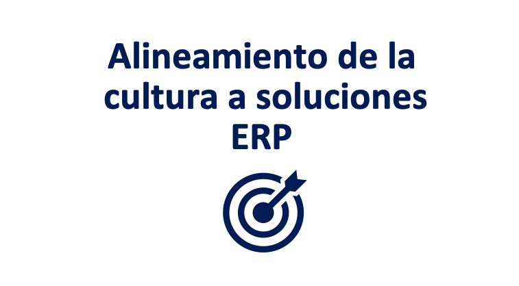 Alineamiento de la cultura a soluciones ERP